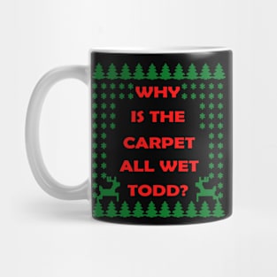 why is the carpet all wet todd Mug